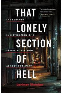 That Lonely Section of Hell: The Botched Investigation of a Serial Killer Who Almost Got Away