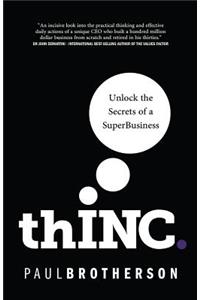 thINC. - Unlock the Secrets of a SuperBusiness