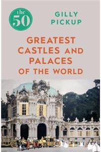 50 Greatest Castles and Palaces of the World