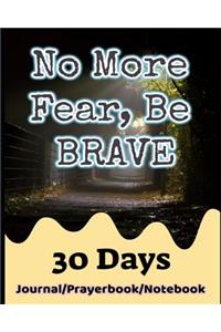 No More Fear, Be Brave