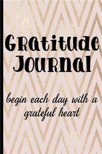 Gratitude Journal Begin Each Day with a Grateful Heart