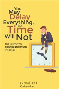 You May Delay Everything, But Time Will Not the Unedited Procrastination Journal