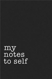 My Notes to Self