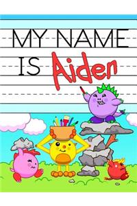 My Name is Aiden: Personalized Primary Tracing Workbook for Kids Learning How to Write Their Name, Practice Paper with 1 Ruling Designed for Children in Preschool and