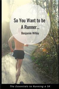 So You Want to Be a Runner...