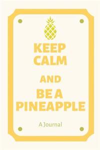 Keep Calm and Be a Pineapple