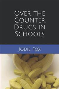 Over the Counter Drugs in Schools