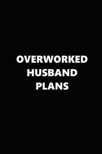 2019 Weekly Planner Funny Theme Overworked Husband Plans Black White 134 Pages