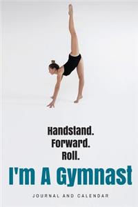 Handstand. Forward. Roll. I'm a Gymnast