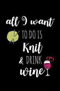 All I Want to Do Is Knit & Drink Wine