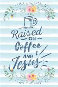 Raised on Coffee and Jesus