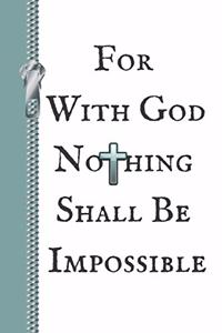 For with God Nothing Shall Be Impossible