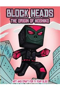 Art and Craft for 11 Year Olds (Block Heads - The origin of Hoshiko)