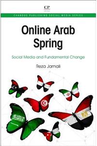 Online Arab Spring: Social Media and Fundamental Change (Chandos Publishing Social Media)