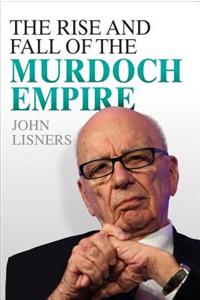 Rise and Fall of the Murdoch Empire