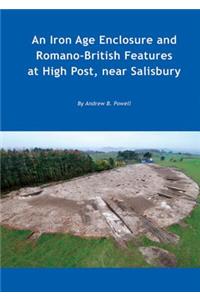 Iron Age Enclosure and Romano-British Features at High Post, Near Salisbury
