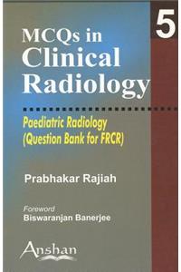 McQs in Clinical Radiology 5: Paediatric Radiology