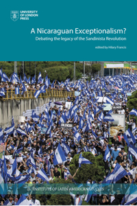 A Nicaraguan Exceptionalism? Debating the Legacy of the Sandinista Revolution