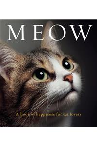 Meow: A Book of Happiness for Cat Lovers