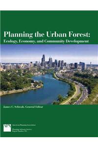 Planning the Urban Forest: Ecology, Economy, and Community Development