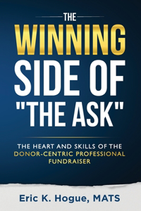 Winning Side of the Ask: The Heart and Skills of the Donor-Centric Professional Fundraiser