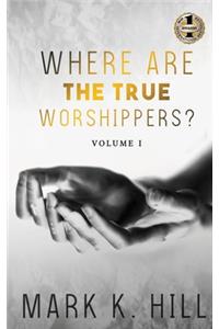 Where Are the True Worshippers