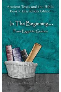 In The Beginning... From Egypt to Goshen - Easy Reader Edition