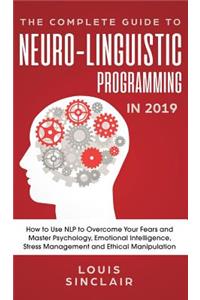 Complete Guide to Neuro-Linguistic Programming in 2019