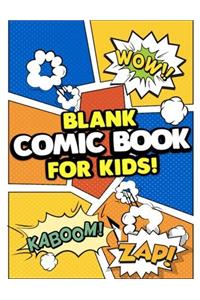 Blank Comic Book for Kids: Create Your Own Comics With This Comic Book Journal Notebook