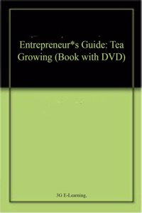 Entrepreneur*s Guide: Tea Growing (Book with DVD)