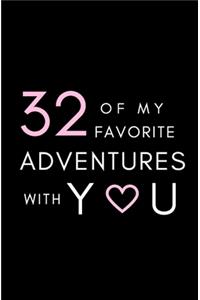 32 Of My Favorite Adventures With You