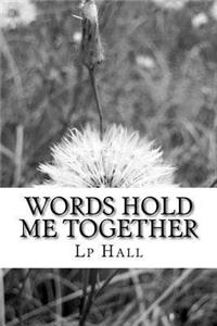 Words Hold Me Together