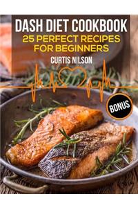 Dash Diet Cookbook. 25 Perfect Recipes for Beginners
