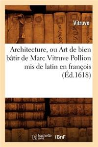 Architecture, Ou Art de Bien Bâtir de Marc Vitruve Pollion MIS de Latin En François (Éd.1618)