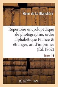 Répertoire Encyclopédique de Photographie: Comprenant Par Ordre Alphabétique, Tome 1-3