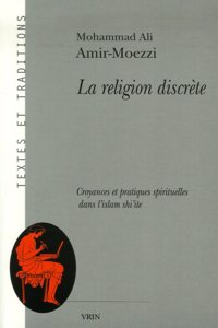 La Religion Discrete: Croyances Et Pratiques Spirituelles Dans l'Islam Shi'ite