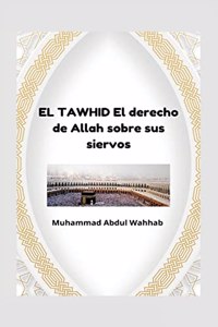 EL TAWHID El derecho de Allah sobre sus siervos