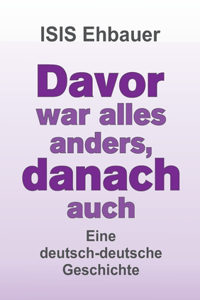 Davor war alles anders, danach auch