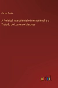 A Political Intercolonial e Internacional e o Tratado de Lourenco Marques