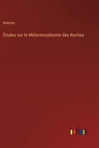 Études sur le Métarmorphisme des Roches