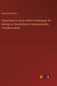 Deutschland in seiner tiefen Erniedrigung