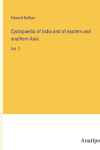 Cyclopaedia of India and of eastern and southern Asia