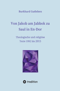 Von Jakob am Jabbok zu Saul in En-Dor