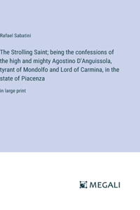 Strolling Saint; being the confessions of the high and mighty Agostino D'Anguissola, tyrant of Mondolfo and Lord of Carmina, in the state of Piacenza