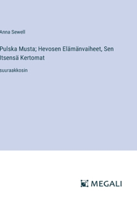 Pulska Musta; Hevosen Elämänvaiheet, Sen Itsensä Kertomat