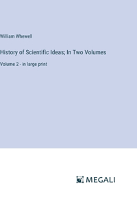 History of Scientific Ideas; In Two Volumes