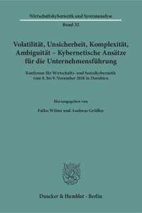 Volatilitat, Unsicherheit, Komplexitat, Ambiguitat - Kybernetische Ansatze Fur Die Unternehmensfuhrung