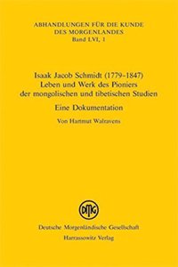 Isaak Jacob Schmidt (1779-1847) - Leben Und Werk Des Pioniers Der Mongolischen Und Tibetischen Studien