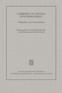 L'Absence Au Niveau Syntagmatique: Fallstudien Zum Franzosischen