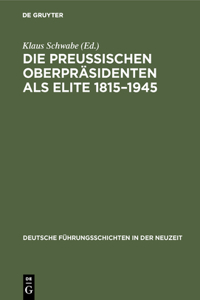 Preußischen Oberpräsidenten als Elite 1815-1945